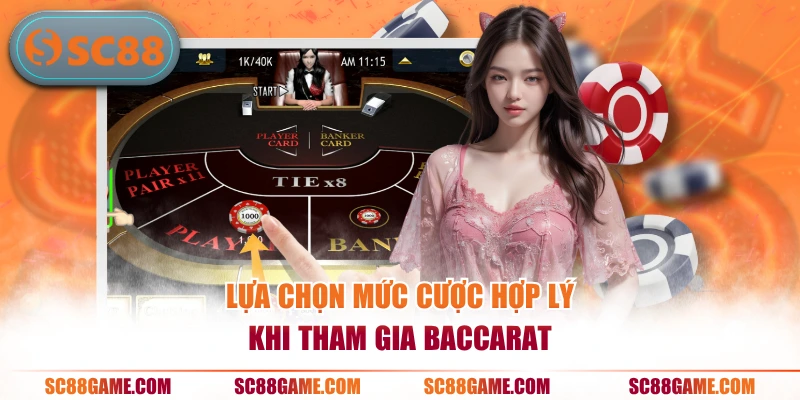 Lựa chọn mức cược hợp lý khi tham gia Baccarat